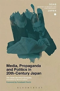 Media, Propaganda and Politics 20th-Century Japan