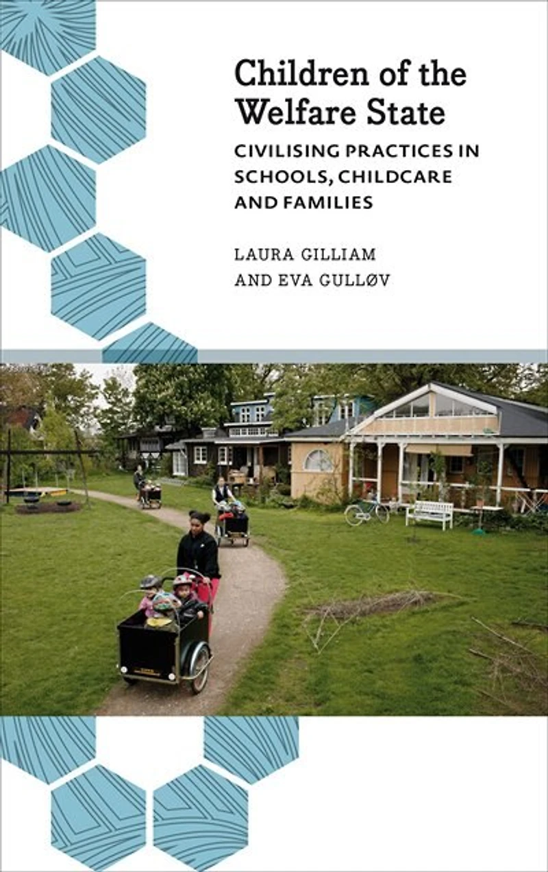 Children Of The Welfare State: Civilising Practices Schools, Childcare And Families
