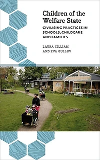Children Of The Welfare State: Civilising Practices Schools, Childcare And Families