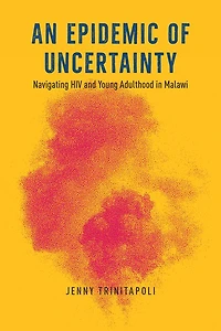 An Epidemic of Uncertainty: Navigating HIV and Young Adulthood Malawi