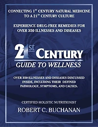 21st Century Guide to Wellness: Connecting 1st Century Natural Medicine to a 21st Century Culture