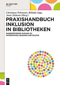 Praxishandbuch Inklusion in Bibliotheken: Barrierefreier Zugang zu Information, Bildung und Kultur