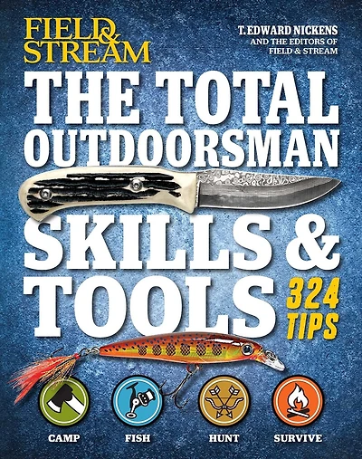 The Total Outdoorsman Skills & Tools Manual (Field Stream): 312 Essential