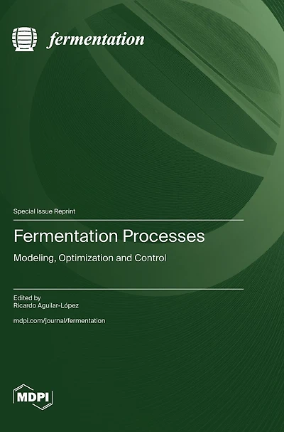 Fermentation Processes: Modeling, Optimization and Control