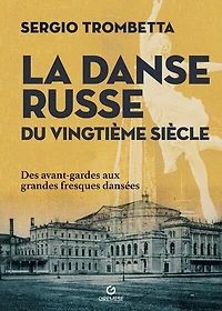 La danse russe du vingtième siècle: des avant-gardes aux grandes fresques dansées