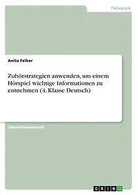 Zuhörstrategien anwenden, um einem Hörspiel wichtige Informationen zu entnehmen (4. Klasse Deutsch)