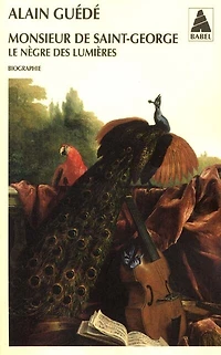 Monsieur de Saint-George : le Nègre des Lumières biographie: