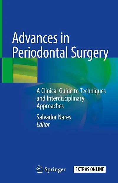 Advances Periodontal Surgery: A Clinical Guide to Techniques and Interdisciplinary Approaches