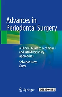 Advances Periodontal Surgery: A Clinical Guide to Techniques and Interdisciplinary Approaches
