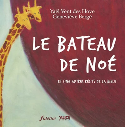 Le bateau de Noé: et cinq autres récits de la Bible