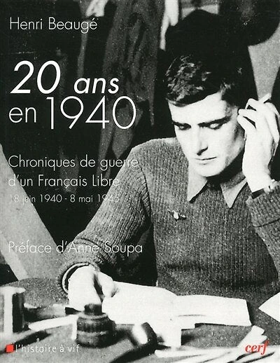 Vingt ans en 1940 : chroniques de guerre d'un Français libre : 18 juin 1940-8 mai 1945: chroniques de guerre d'un Français libre