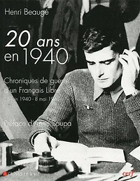 Vingt ans en 1940 : chroniques de guerre d'un Français libre : 18 juin 1940-8 mai 1945: chroniques de guerre d'un Français libre