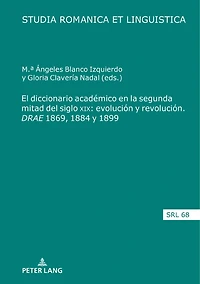 El diccionario académico en la segunda mitad del siglo XIX: evolución y revolución. DRAE 1869, 1884 1899