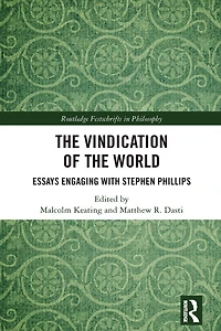 the Vindication of World: Essays Engaging with Stephen Phillips
