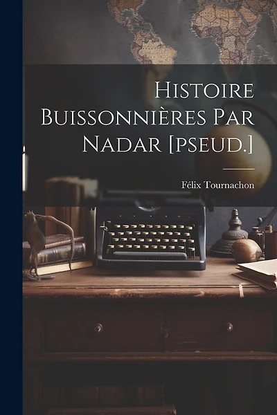 Histoire Buissonnières Par Nadar [pseud.]