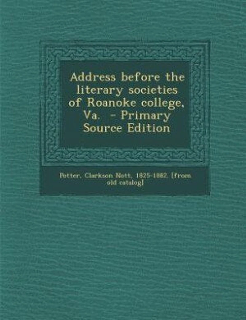 Address Before the Literary Societies of Roanoke College, Va.
