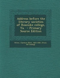 Address Before the Literary Societies of Roanoke College, Va.