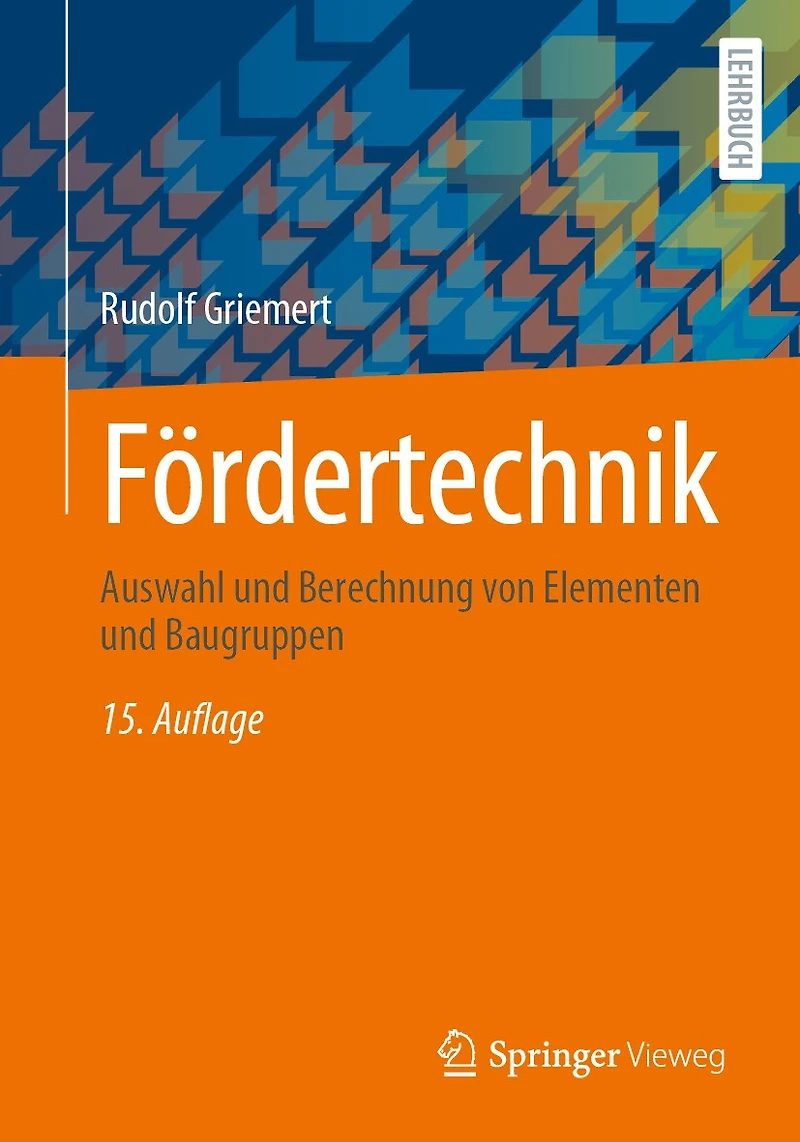 Fördertechnik: Auswahl Und Berechnung Von Elementen Baugruppen