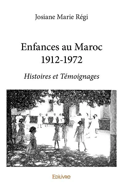 Enfances au Maroc 1912-1972