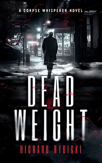 Dead Weight: A Supernatural Crime Thriller Where the Dead Demand Justice