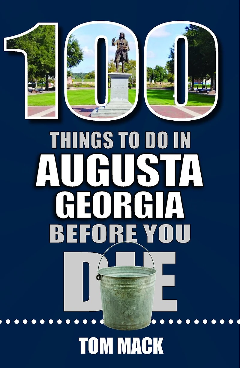 100 Things to Do Augusta, Georgia Before You Die