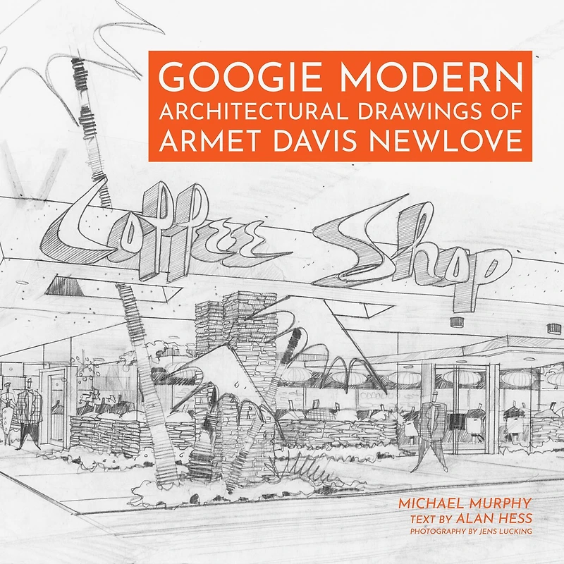 Googie Modern: Architectural Drawings Of Armet Davis Newlove