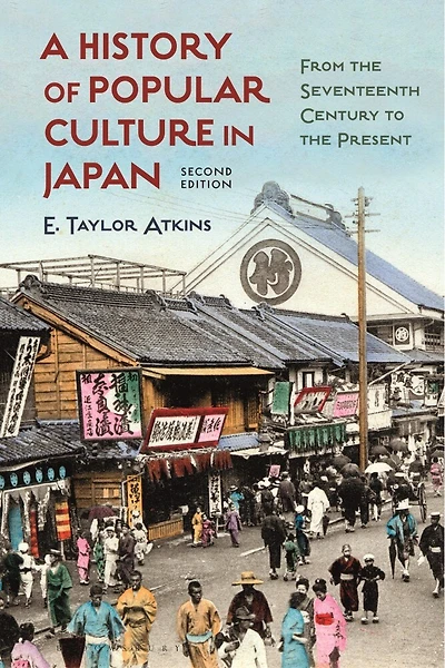 A History Of Popular Culture Japan: From The Seventeenth Century To Present