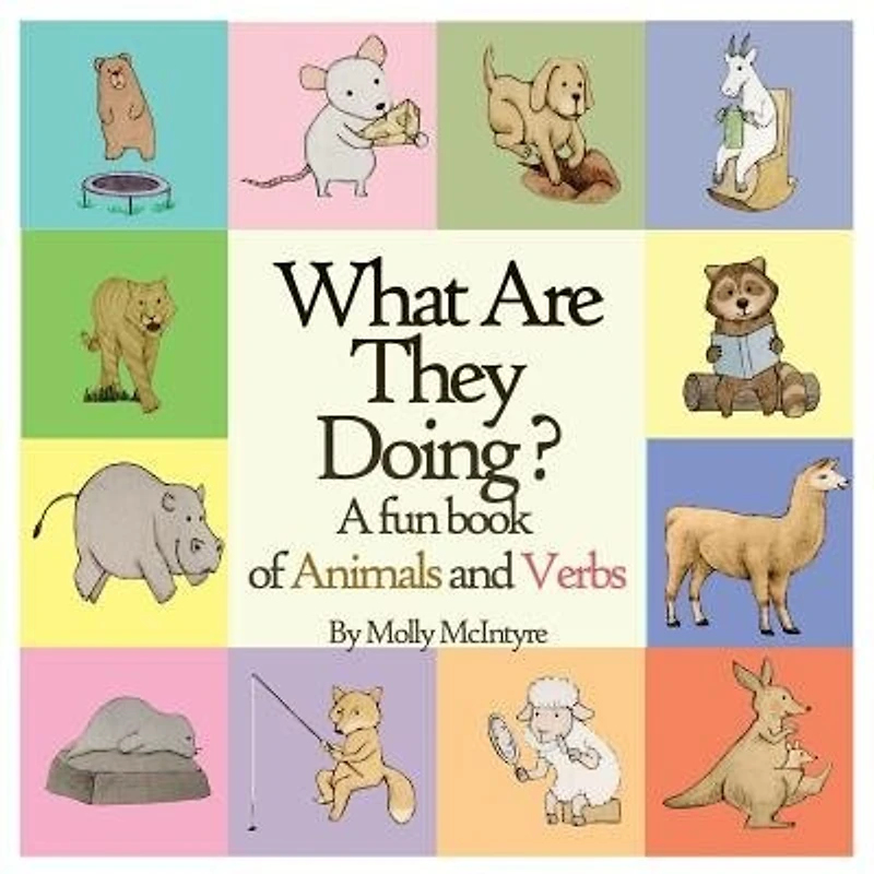 What are they doing?: A fun early learning book that combines animals with verbs..