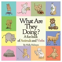 What are they doing?: A fun early learning book that combines animals with verbs..