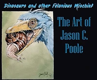 Dinosaurs and Other Felonious Mischief: The Art of Jason C. Poole
