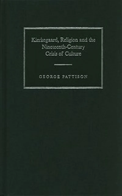 Kierkegaard, Religion and the Nineteenth-Century Crisis of Culture