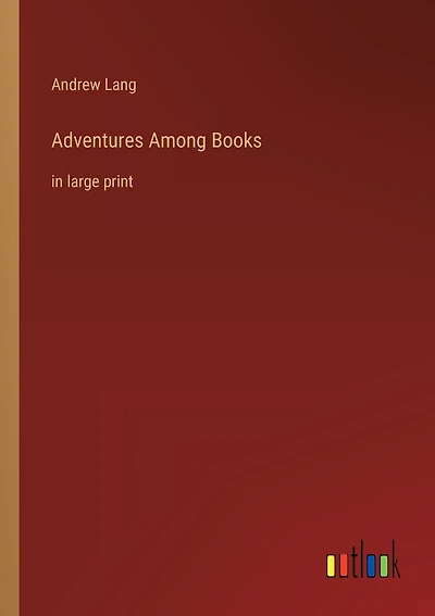 Adventures Among Books: in large print