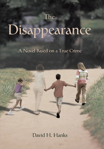 The Disappearance: a Novel Based on True Crime