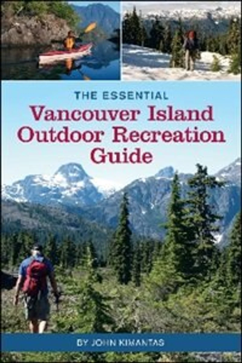 The Essential Vancouver Island Outdoor Recreation Guide