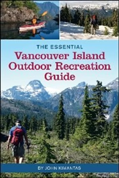 The Essential Vancouver Island Outdoor Recreation Guide