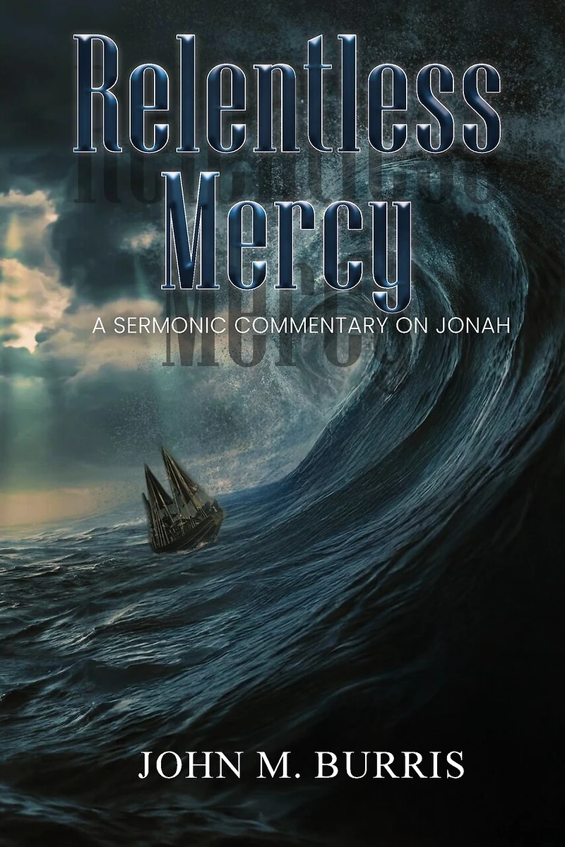 Relentless Mercy: A Sermonic Commentary on Jonah