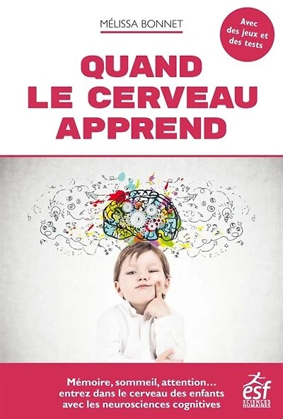 Quand le cerveau apprend: mémoire, sommeil, attention...