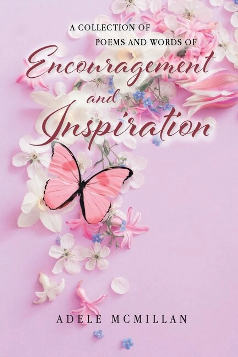 A Collection of Poems and Words Encouragement Inspiration