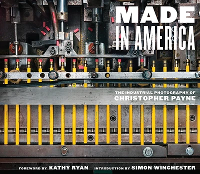 Made America: The Industrial Photography of Christopher Payne