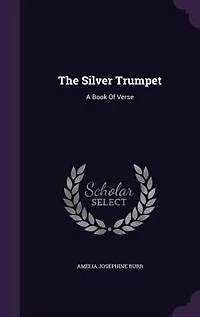 The Silver Trumpet: A Book of Verse (Classic Reprint)