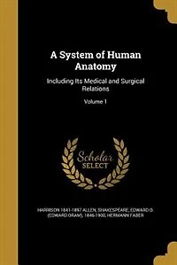 A System of Human Anatomy: Including Its Medical and Surgical Relations; Volume 1