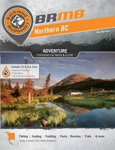 Backroad Mapbook: Northern BC: Outdoor Recreation Guide