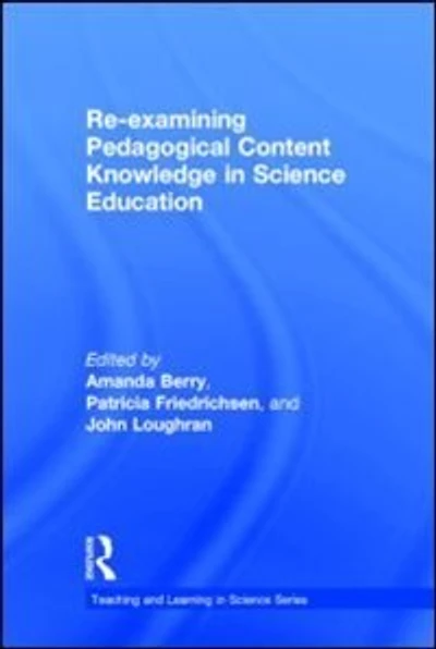 Re-examining Pedagogical Content Knowledge Science Education