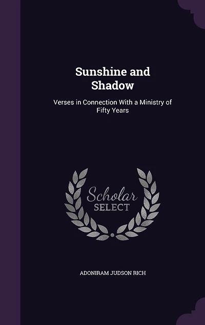 Sunshine and Shadow: Verses Connection With a Ministry of Fifty Years (Classic Reprint)