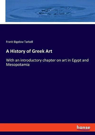 A History of Greek Art: With an introductory chapter on art in Egypt and Mesopotamia