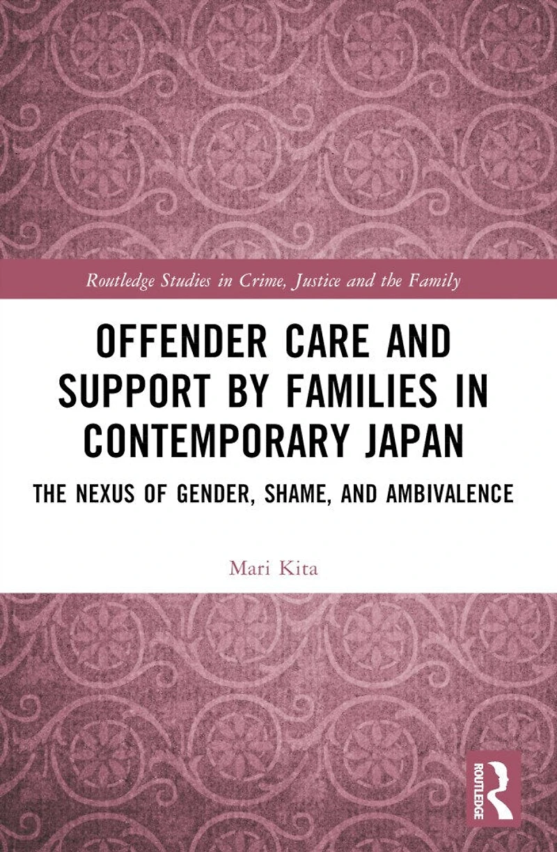 Offender Care and Support by Families Contemporary Japan: The Nexus of Gender, Shame, Ambivalence