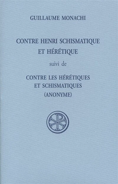 Contre Henri schismatique et hérétique ; Contre les hérétiques et schismatiques