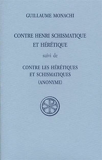 Contre Henri schismatique et hérétique ; Contre les hérétiques et schismatiques