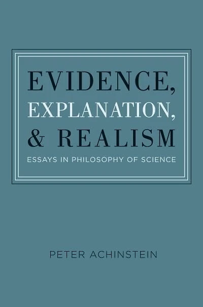 Evidence, Explanation, And Realism: Essays Philosophy Of Science