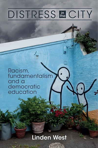 Distress In The City: Racism, Fundamentalism And A Democratic Education